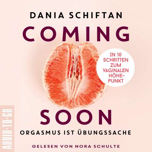 Cover von Dania Schiftan - Coming Soon - Orgasmus ist Übungssache - In 10 Schritten zum vaginalen Höhepunkt