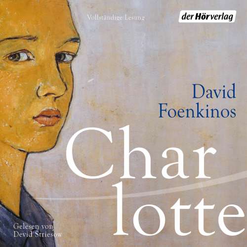 Cover von David Foenkinos - Charlotte - Über das unverschämte Glück, auf der Welt zu sein