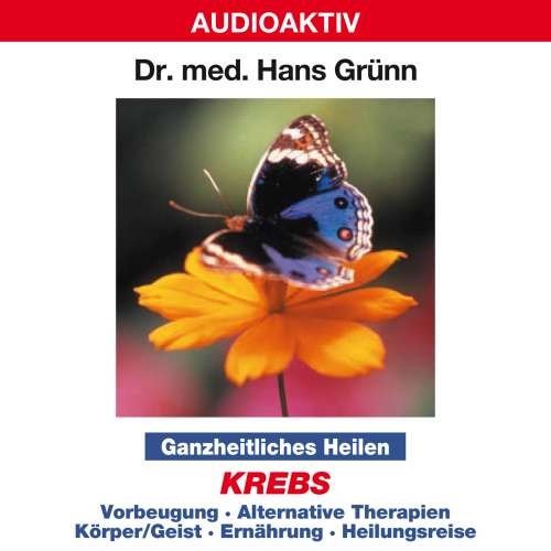 Cover von Dr. Hans Grünn - Ganzheitliches Heilen: Krebs  - Vorbeugung, alternative Therapien, Körper & Geist, Ernährung, Heilungsreise