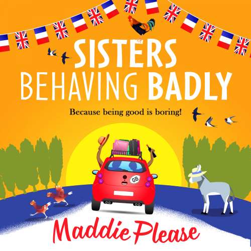 Cover von Maddie Please - Sisters Behaving Badly - The perfect uplifting read from the bestselling author of The Old Ducks' Club