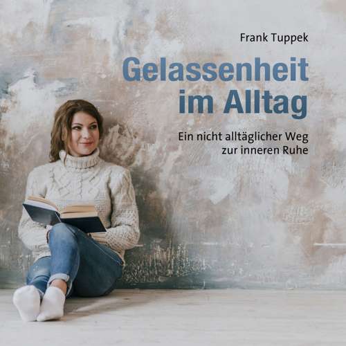 Cover von Frank Tuppek - Gelassenheit im Alltag - Ein nicht alltäglicher Weg zur inneren Ruhe