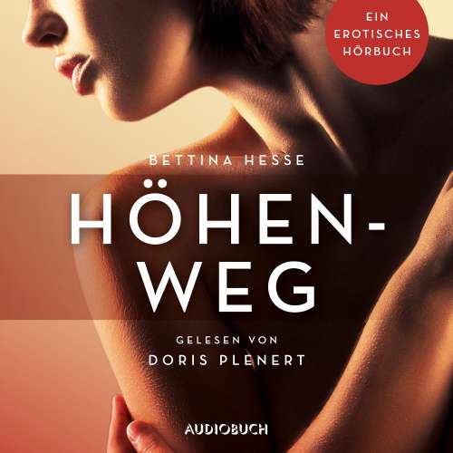 Cover von Bettina Hesse - Erotische Erzählungen - Ein erotisches Hörbuch - Teil 1 - Höhenweg