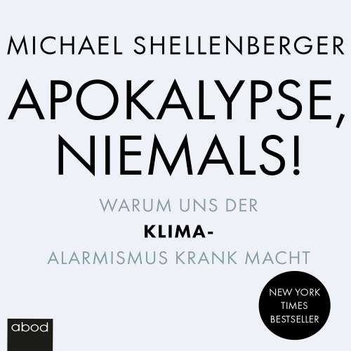 Cover von Michael Shellenberger - Apokalypse - niemals! - Warum uns der Klima-Alarmismus krank macht