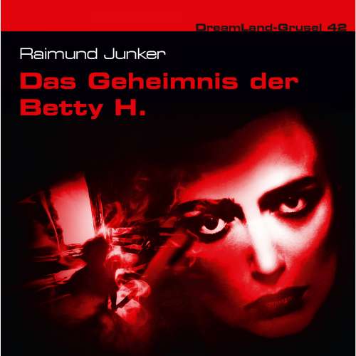 Cover von Dreamland Grusel - Folge 42 - Das Geheimnis der Betty H.