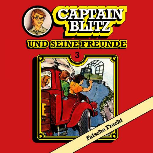 Cover von Steffen Kent - Captain Blitz und seine Freunde - Folge 3 - Falsche Fracht