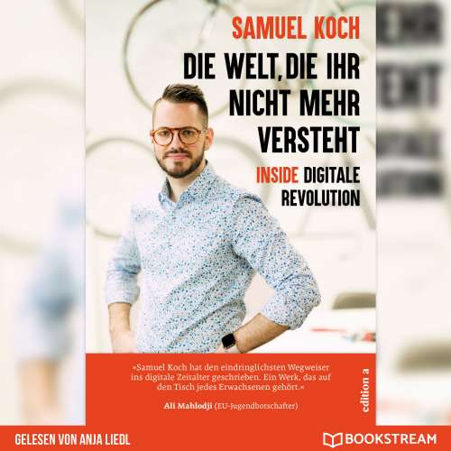 Cover von Samuel Koch - Die Welt, die ihr nicht mehr versteht - Inside digitale Revolution