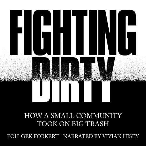 Cover von Poh-Gek Forkert - Fighting Dirty - How a Small Community Took on Big Trash