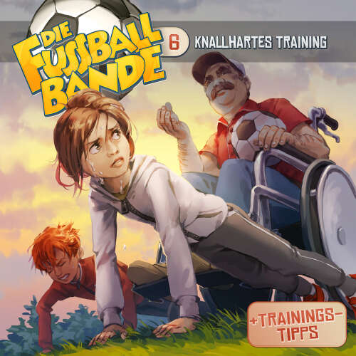 Cover von Die Fussballbande - Folge 6 - Knallhartes Training