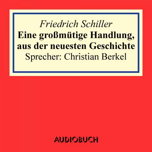 Cover von Friedrich Schiller - Eine großmütige Handlung, aus der neuesten Geschichte
