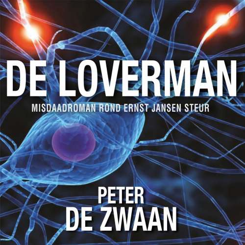 Cover von Peter de Zwaan - De loverman - Misdaadroman rond ernst Jansen Steur