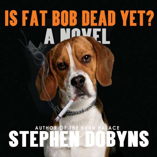 Cover von Stephen Dobyns - Is Fat Bob Dead Yet?