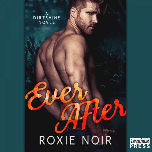 Cover von Roxie Noir - Dirtshine - Book 3 - Ever After