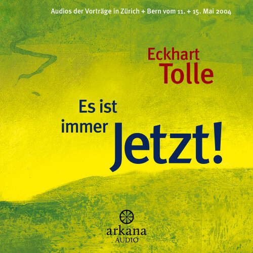 Cover von Eckhart Tolle - Es ist immer Jetzt! - Vorträge in Zürich + Bern vom 11. + 15. Mai 2004