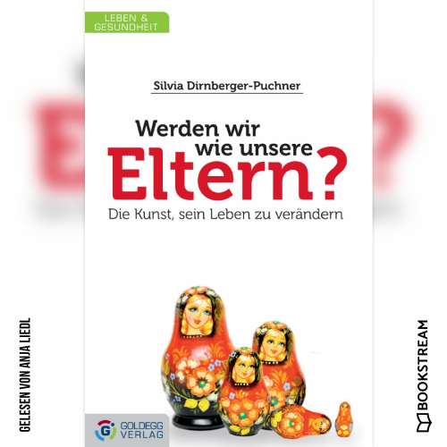 Cover von Silvia Dirnberger-Puchner - Werden wir wie unsere Eltern? - Die Kunst, sein Leben zu verändern