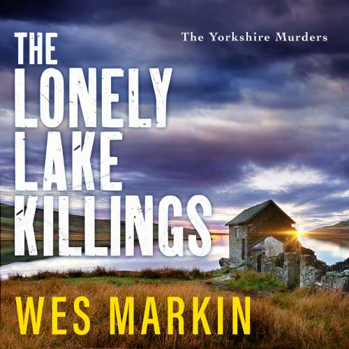 Cover von Wes Markin - The Yorkshire Murders - Book 2 - The Lonely Lake Killings