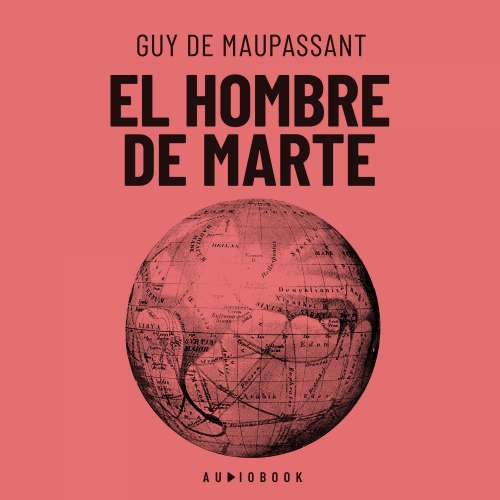 Cover von Guy De Maupassant - El hombre de Marte