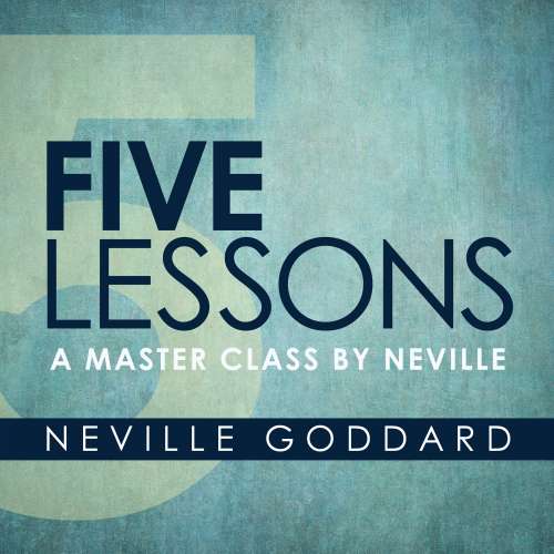 Cover von Neville Goddard - Five Lessons - A Master Class by Neville