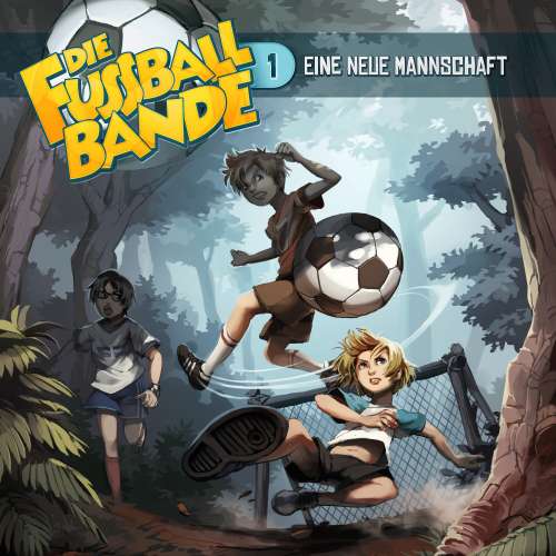 Cover von Die Fussballbande - Folge 1 - Eine neue Mannschaft