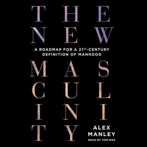 Cover von Alex Manley - The New Masculinity - A Roadmap for a 21st-Century Definition of Manhood