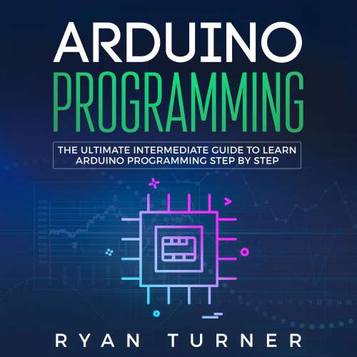 Cover von Ryan Turner - Arduino Programming - The Ultimate Intermediate Guide to Learn Arduino Programming Step by Step