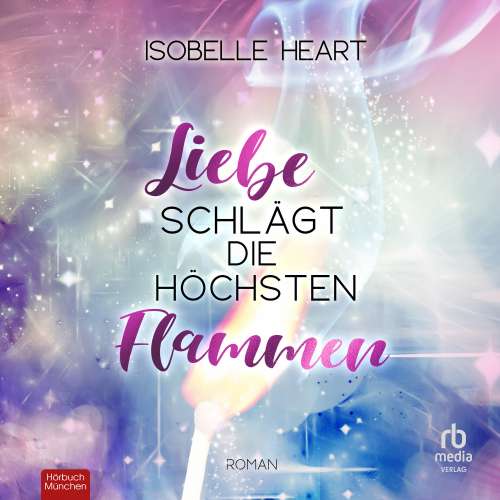 Cover von Isobelle Heart - Liebe schlägt die höchsten Flammen - Roman. Eine humorvolle New-Adult-Romance