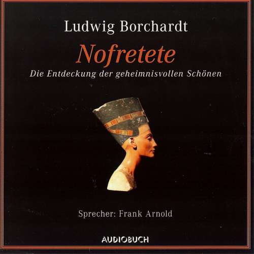 Cover von Ludwig Borchardt - Nofretete - Die Entdeckung der geheimnisvollen Schönen