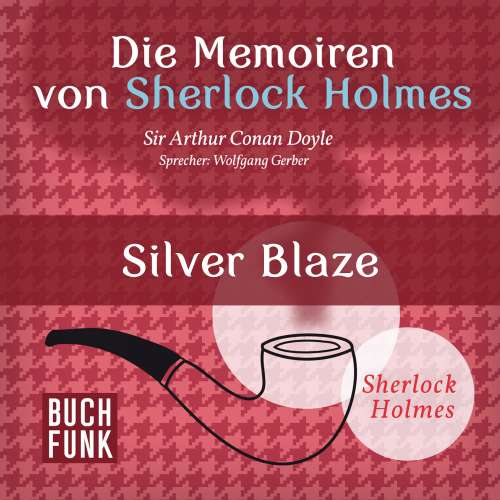 Cover von Arthur Conan Doyle - Sherlock Holmes: Die Memoiren von Sherlock Holmes - Silver Blaze