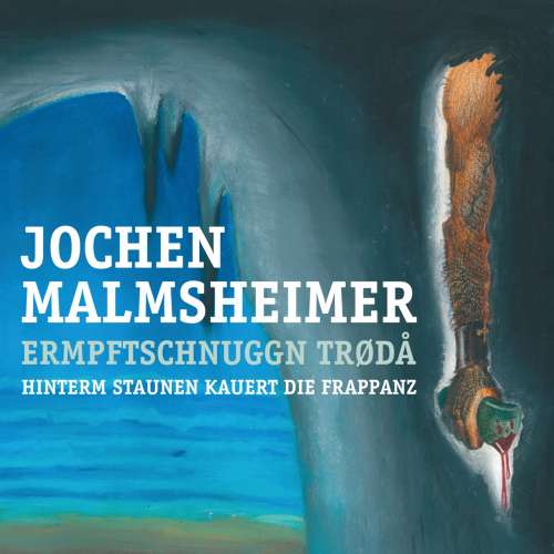Cover von Jochen Malmsheimer - Ermpftschnuggn trødå - Hinterm Staunen kauert die Frappanz