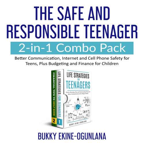 Cover von Bukky Ekine-Ogunlana - The Safe and Responsible Teenager 2-in-1 Combo Pack - Better Communication, Internet and Cell Phone Safety for Teens, Plus Budgeting and Finance for Children