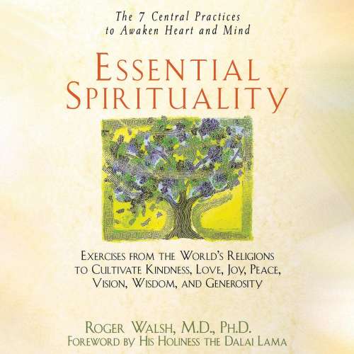 Cover von Roger Walsh MD PhD - Essential Spirituality - The 7 Central Practices to Awaken Heart and Mind