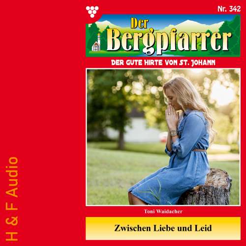 Cover von Toni Waidacher - Der Bergpfarrer - Band 342 - Zwischen Liebe und Leid