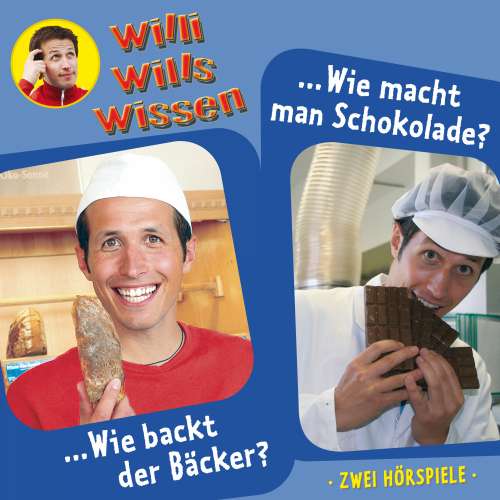 Cover von Jessica Sabasch - Willi wills wissen - Folge 1 - Wie backt der Bäcker? / Wie macht man Schokolade?
