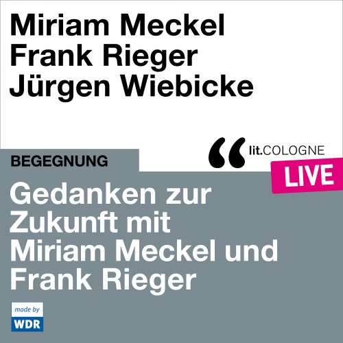 Cover von Miriam Meckel - Gedanken zur Zukunft mit Miriam Meckel und Frank Rieger - lit.COLOGNE live