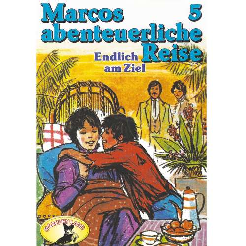 Cover von Marcos abenteuerliche Reise - Folge 5 - Endlich am Ziel