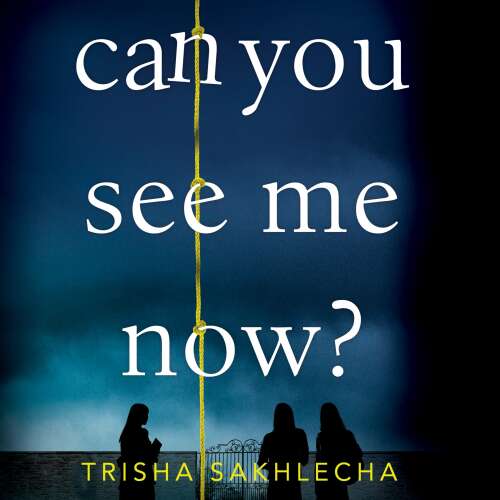 Cover von Trisha Sakhlecha - Can You See Me Now?