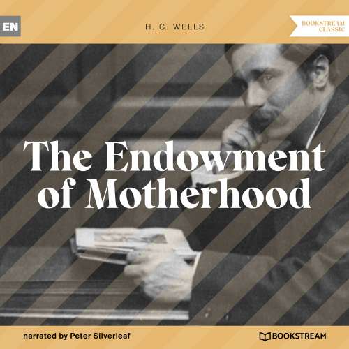 Cover von H. G. Wells - The Endowment of Motherhood