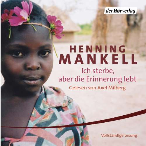 Cover von Henning Mankell - Ich sterbe, aber die Erinnerung lebt - Die Mangopflanze