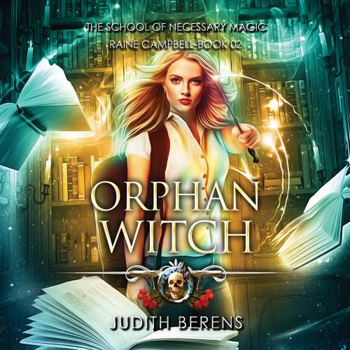 Cover von Judith Berens - School of Necessary Magic Raine Campbell - An Urban Fantasy Action Adventure - Book 2 - Orphan Witch