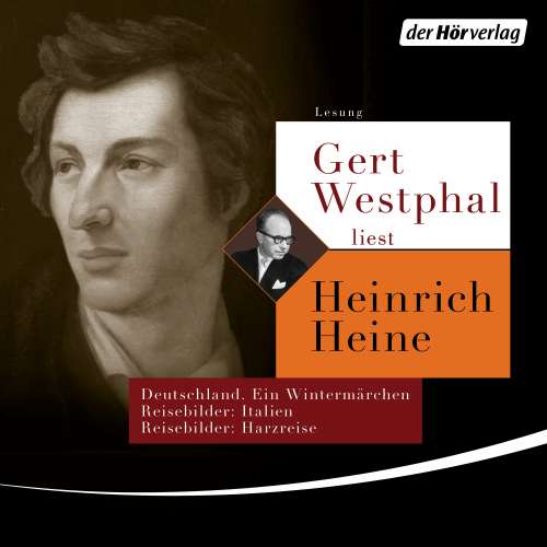 Cover von Heinrich Heine - Gert Westphal liest: Heinrich Heine - Deutschland / Ein Wintermärchen / Reisebilder: Italien / Reisebilder: Harzreise