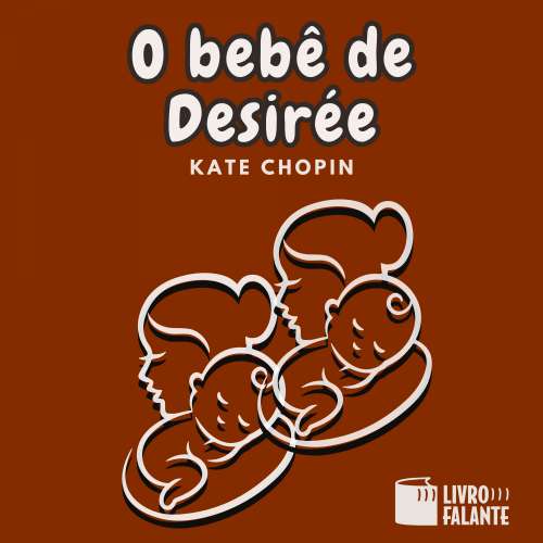 Cover von Kate Chopin - O bebê de Desirée