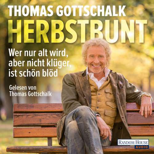Cover von Thomas Gottschalk - Herbstbunt - Wer nur alt wird, aber nicht klüger, ist schön blöd