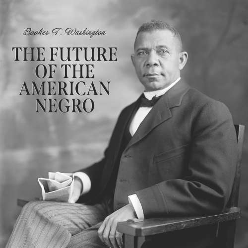 Cover von Booker T. Washington - The Future of the American Negro