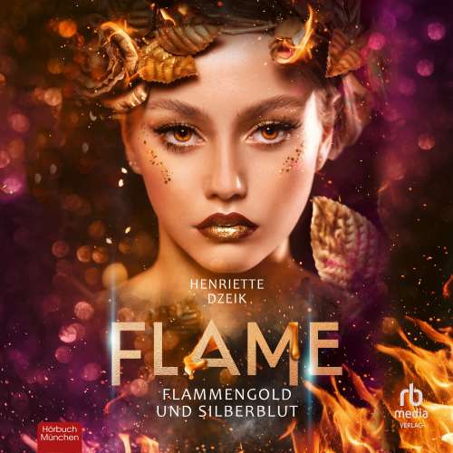 Cover von Henriette Dzeik - Flame (Dzeik) - Band 3 - Flammengold und Silberblut
