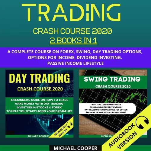 Cover von Michael Cooper - Trading Crash Course 2020 - A Complete Course On Forex, Swing, Day Trading Options, Options For Income, Dividend Investing. Passive Income Lifestyle