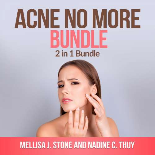 Cover von Mellisa J Stone and Nadine C Thuy - Acne no more Bundle - 2 in 1 Bundle, Acne, Acne Treatment for Teens