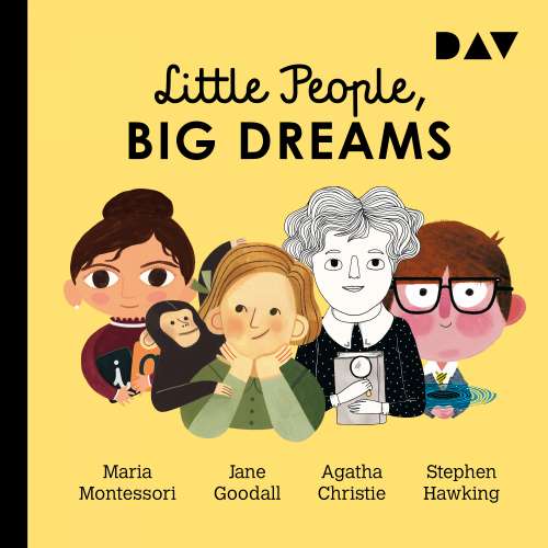 Cover von María Isabel Sánchez Vegara - Little People, Big Dreams - Teil 1 - Maria Montessori, Jane Goodall, Agatha Christie, Stephen Hawking