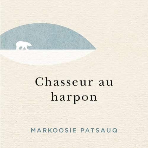 Cover von Markoosie Patsauq - Chasseur au harpon