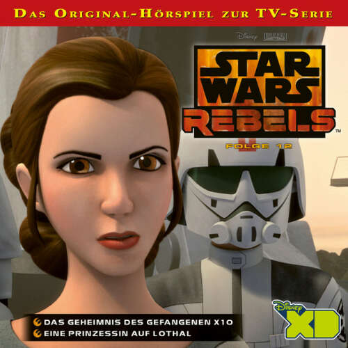 Cover von Disney - Star Wars Rebels - Folge 12: Das Geheimnis des Gefangenen X10 / Eine Prinzessin auf Lothal