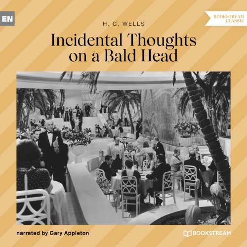Cover von H. G. Wells - Incidental Thoughts on a Bald Head