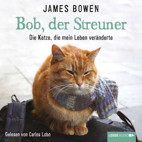 Cover von James Bowen - Bob, der Streuner - Die Katze, die mein Leben veränderte